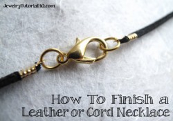 How to Finish a Leather or Cord Necklace: Free jewelry tutorial video from JewelryTutorialHQ.com